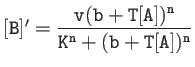 $ {\tt [B]'=\dfrac{v(b+T[A])^n}{K^n+(b+T[A])^n}}$
